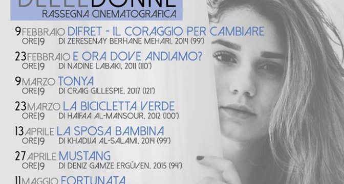 Rassegna cinematografica “Lo Sguardo delle Donne” dal 9 Febbraio al 25 Maggio 2019